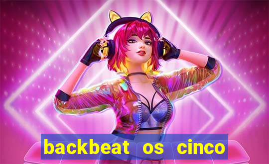 backbeat os cinco rapazes de liverpool download legendado